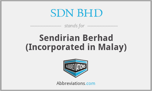 SDN BHD - Sendirian Berhad (Incorporated in Malay)